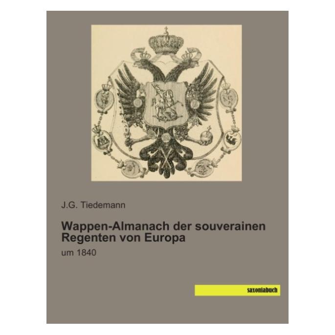 Saxoniabuch.De Wappen-Almanach der souverainen Regenten von Europa (Deutsch) (55570026)