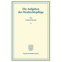 Die Aufgaben der Strafrechtspflege., Fachbücher von Richard Schmidt