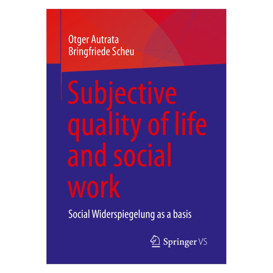 Springer Subjective quality of life and social work (Englisch, Softcover, Bringfriede Scheu, Otger Autrata) (56912255)