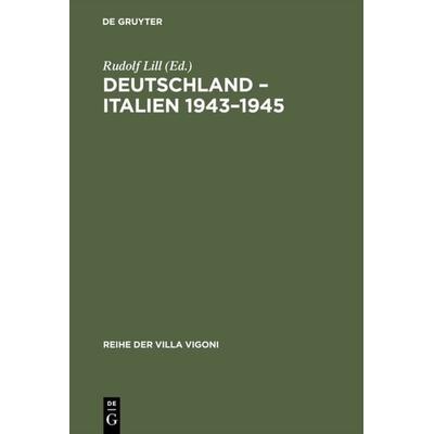 Deutschland – Italien 1943–1945, Gebundene Ausgabe von Rudolf Lill, De Gruyter, 978-3-484-67003-7
