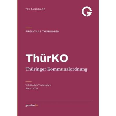 ThürKO – Thüringer Kommunalordnung, Taschenbuch von Gesetze24 Deutschland, Epubli, 978-3-565-76068-8
