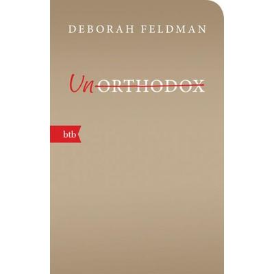Unorthodox, Taschenbuch von Deborah Feldman, btb, 978-3-442-71905-1