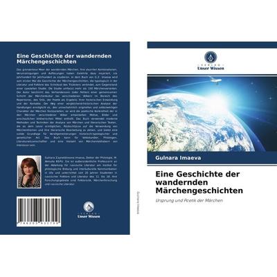 Eine Geschichte der wandernden Märchengeschichten, Taschenbuch von Gulnara Imaeva, Verlag Unser Wissen, 978-620-3-93170-9