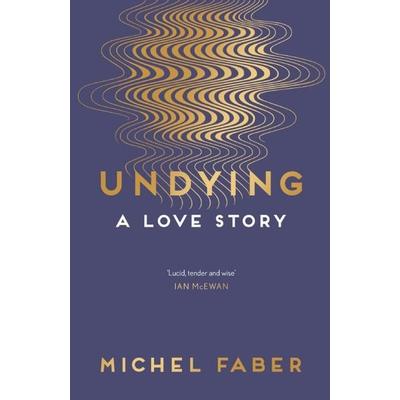Undying, Taschenbuch von Michel Faber, Canongate Books