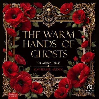The Warm Hands of Ghosts - Katherine Arden, Audio, 9783691283211