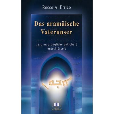 Das aramäische Vaterunser, Taschenbuch von Rocco A. Errico, Maurer, Hans J, 978-3-929345-16-2