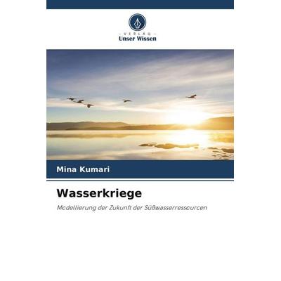 Wasserkriege, Taschenbuch von Mina Kumari, Verlag Unser Wissen
