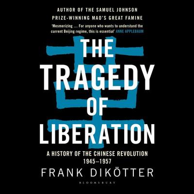 The Tragedy of Liberation - Frank Dikötter, Audio, 9781526667441