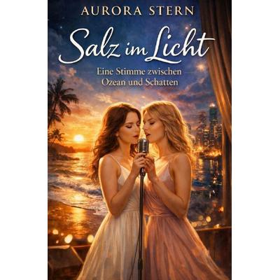 Salz im Licht, Taschenbuch von Aurora Stern, Epubli, 978-3-565-17629-8