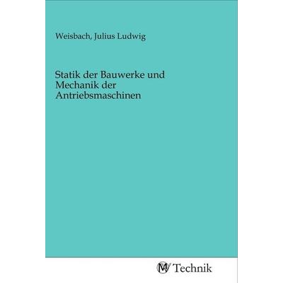 Statik der Bauwerke und Mechanik der Antriebsmaschinen, Taschenbuch von , MV-Technik, 978-3-96883-038-4