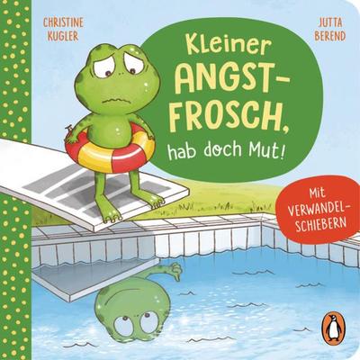 Kleiner Angstfrosch, hab doch Mut!, Gebundene Ausgabe von Christine Kugler, Penguin Junior, 978-3-328-30059-5