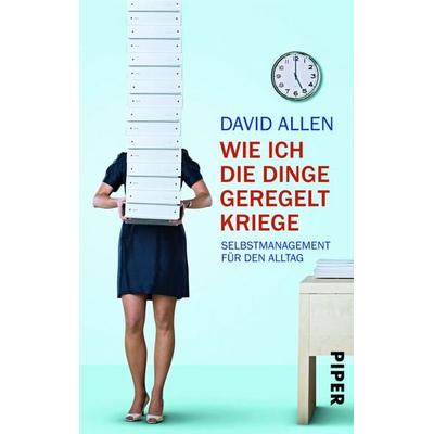 Wie ich die Dinge geregelt kriege, Taschenbuch von David Allen, Piper