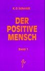 Schmidt, K. O. - Der positive Mensch. Ein Lexikon der Lebensmeisterung: Der positive Mensch, 2 Bde., Bd.1: BD I - Preis vom 11.10.2026 03:10:56 h