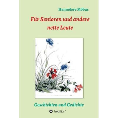 Für Senioren und andere nette Leute, Gebundene Ausgabe von Hannelore Möbus, Tredition, 978-3-7439-7019-9
