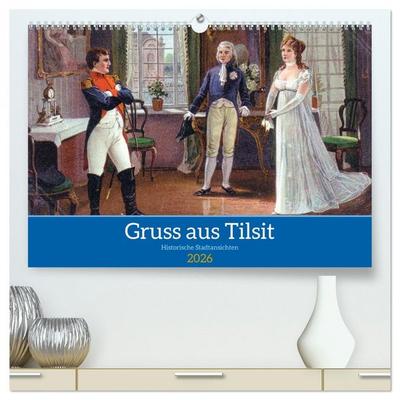 Gruss aus Tilsit - Historische Stadtansichten (hochwertiger Premium Wandkalender 2026 DIN A2 quer), Kunstdruck in Hochglanz