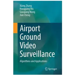 Airport Ground Video Surveillance, Fachbücher von Guoqiang Wang, Honggang Wu, Xiang Zhang