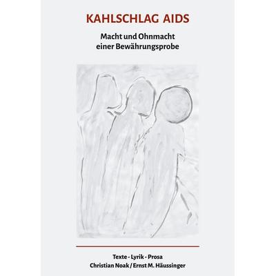 Kahlschlag Aids, Taschenbuch von Christian Noak,Ernst M. Häussinger, BoD – Books on Demand, 978-3-7557-5944-7