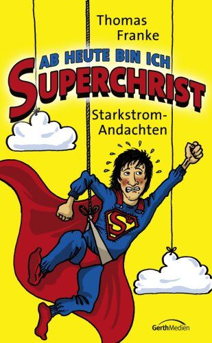 Thomas Franke - Ab heute bin ich Superchrist: Starkstromandachten - Preis vom 17.10.2026 19:25:27 h