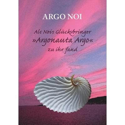 Als Nois Glücksbringer 'Argonauta Argo' zu ihr fand, Taschenbuch von Argo Noi, BoD – Books on Demand, 978-3-7494-2405-4