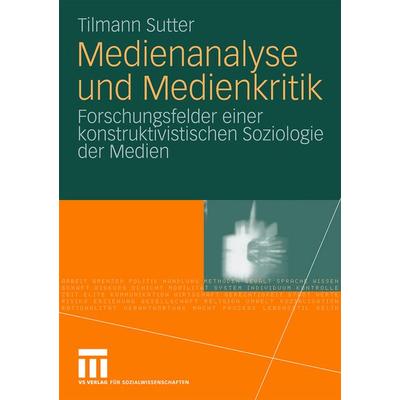Medienanalyse und Medienkritik, Taschenbuch von Tilmann Sutter, VS Verlag für Sozialwissenschaften, 978-3-531-16910-1