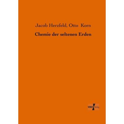 Chemie der seltenen Erden, Taschenbuch von Jacob Herzfeld,Otto Korn, BoD - Books on Demand, 978-3-95610-408-4