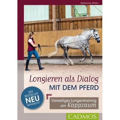 Longieren als Dialog mit dem Pferd, Taschenbuch von Katharina Möller, Cadmos Verlag, 978-3-8404-1095-6
