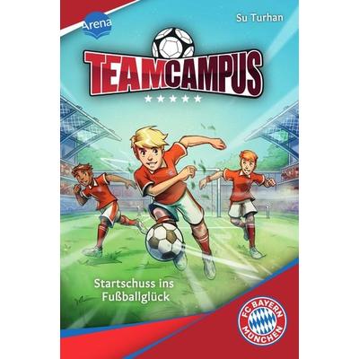 Team Campus (1). Startschuss ins Fußballglück, Gebundene Ausgabe von Su Turhan, Arena, 978-3-401-60773-3