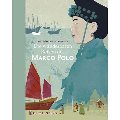 Die wunderbaren Reisen des Marco Polo, Gebundene Ausgabe von Anke Dörrzapf, Gerstenberg, 978-3-8369-5256-9