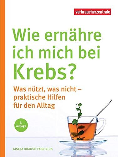 Gisela Krause-Fabricius - Wie ernähre ich mich bei Krebs?: Was nützt, was nicht - praktische Hilfen für den Alltag - Preis vom 13.10.2026 19:28:25 h