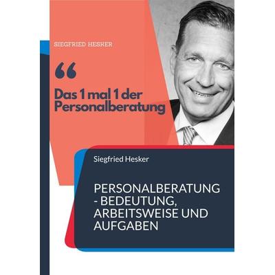 1 mal 1 der Personalberatung, Taschenbuch von Siegfried Hesker, HSC Verlag, 978-3-9828072-4-9