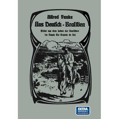 Aus Deutsch-Brasilien, Taschenbuch von Herrn Alfred Kirchhoff, Vieweg & Teubner, 978-3-663-15648-2