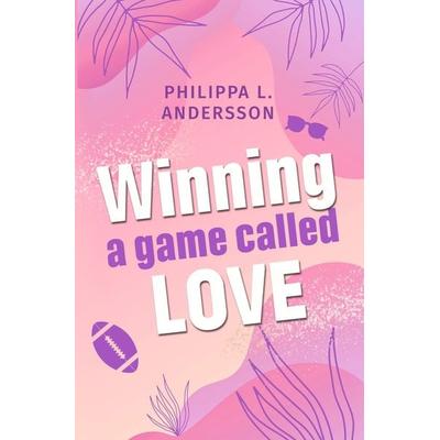 Winning a game called Love, Taschenbuch von Philippa L. Andersson, Tolino Media, 978-3-7592-3694-4