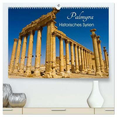 Palmyra - Historisches Syrien (hochwertiger Premium Wandkalender 2027 DIN A2 quer), Kunstdruck in Hochglanz