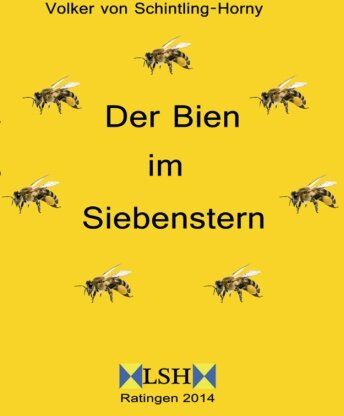 Volker von Schintling-Horny - Der Bien im Siebenstern: Ein Siebenstern harmonisiert Mutter Erde und vertreibt die Varroa-Milbe - Preis vom 09.10.2026 07:28:09 h