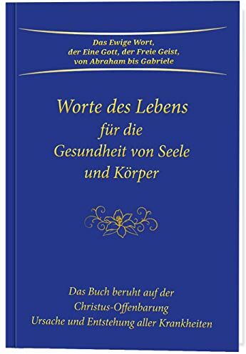 Gabriele - Worte des Lebens für die Gesundheit von Seele und Körper: Das Buch beruht auf der Christus-Offenbarung Ursache und Entstehung aller Krankheiten - Preis vom 09.10.2026 07:28:09 h