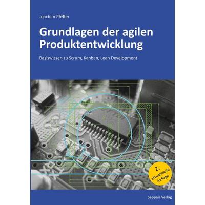 Grundlagen der agilen Produktentwicklung, Taschenbuch von Joachim Pfeffer, Peppair, 978-3-947487-19-6