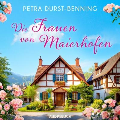Die Frauen von Maierhofen - Petra Durst Benning, Audio, 9788727358994