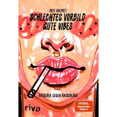 Schlechtes Vorbild, gute Vibes, Gebundene Ausgabe von Pati Valpati, RIVA