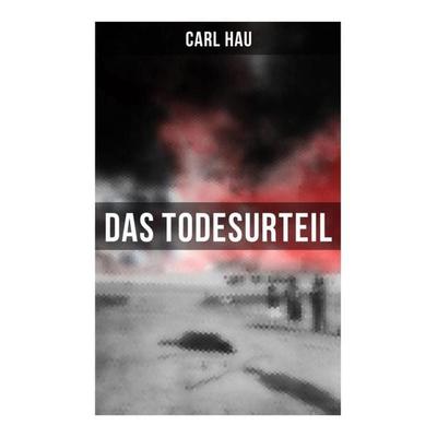 Das Todesurteil, Taschenbuch von Carl Hau, Musaicum Books, 978-80-272-4948-0
