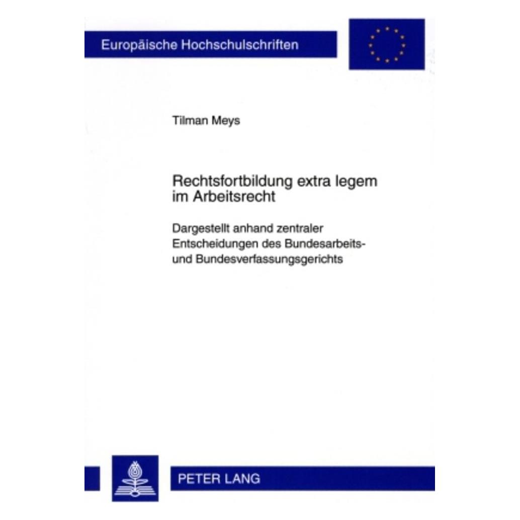 Peter Lang Rechtsfortbildung extra legem im Arbeitsrecht (Deutsch, Softcover, Tilman Meys) (56031112)