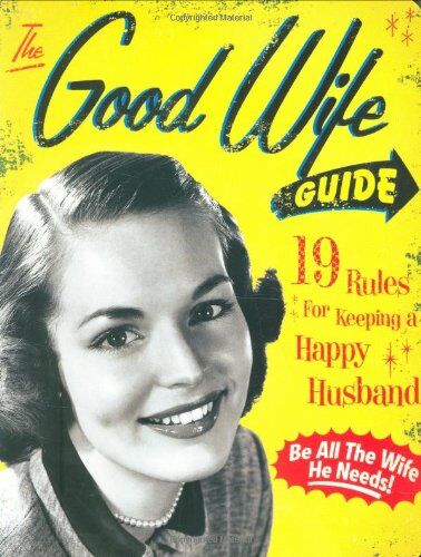 Ladies' Homemaker Monthly - The Good Wife Guide: 19 Rules for Keeping a Happy Husband - Preis vom 09.10.2026 07:28:09 h