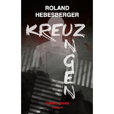 Kreuzungen - Cornell Rohde, Taschenbuch von Roland Hebesberger, Buchschmiede, 978-3-99125-797-4