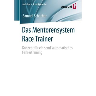 Das Mentorensystem Race Trainer, Taschenbuch von Samuel Schacher, Springer Fachmedien Wiesbaden GmbH, 978-3-658-28134-2