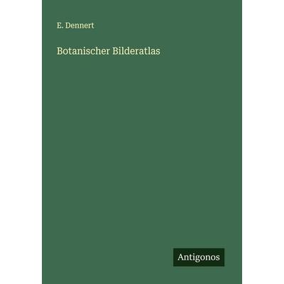 Botanischer Bilderatlas, Taschenbuch von E. Dennert, Antigonos Verlag, 978-3-563-43566-3