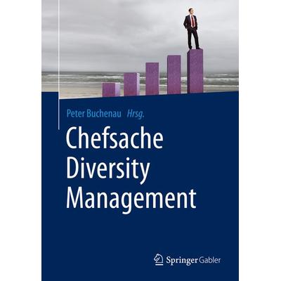 Chefsache Diversity Management, Gebundene Ausgabe von , Springer Fachmedien Wiesbaden GmbH, 978-3-658-12655-1