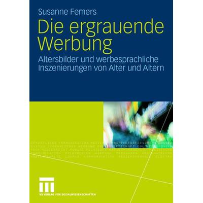 Die ergrauende Werbung, Taschenbuch von Susanne Femers, VS Verlag für Sozialwissenschaften, 978-3-531-15523-4