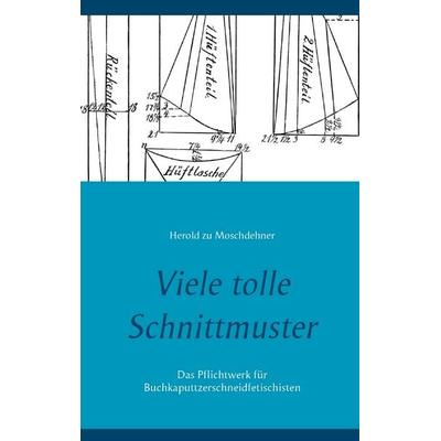 Viele tolle Schnittmuster, Taschenbuch von Herold zu Moschdehner, BoD – Books on Demand, 978-3-7412-7730-6