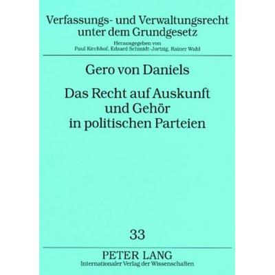 Das Recht auf Auskunft und Gehör in politischen Parteien, Taschenbuch von Gero Daniels, Peter Lang GmbH, Internationaler Verlag der Wissenschaften,
