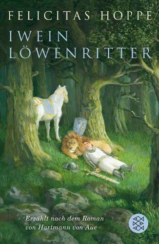 Felicitas Hoppe - Iwein Löwenritter: Erzählt nach dem Roman von Hartmann von Aue - Preis vom 16.10.2026 11:41:07 h