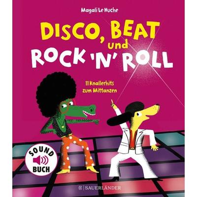 Disco, Beat und Rock'n'Roll; Gebundene Ausgabe von Magali Le Huche, Fischer Sauerländer, 978-3-7373-5692-3